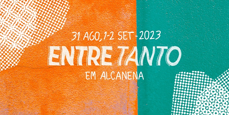 “Entretanto” é o novo festival de Alcanena que conecta a comunidade com a cultura